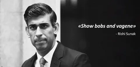 Rishi Sunak Show Bobs and Vagene