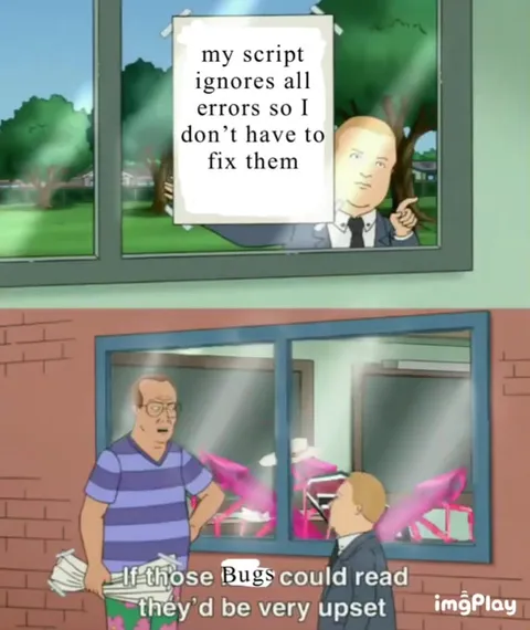 My Script Ignores All Errors