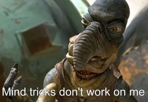 Mind Tricks Don't Work on Me