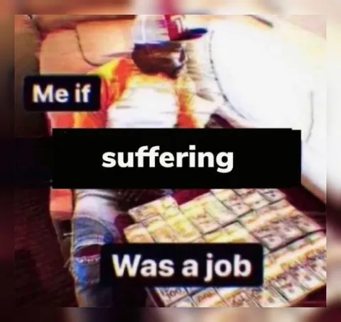 Suffering Was a Job