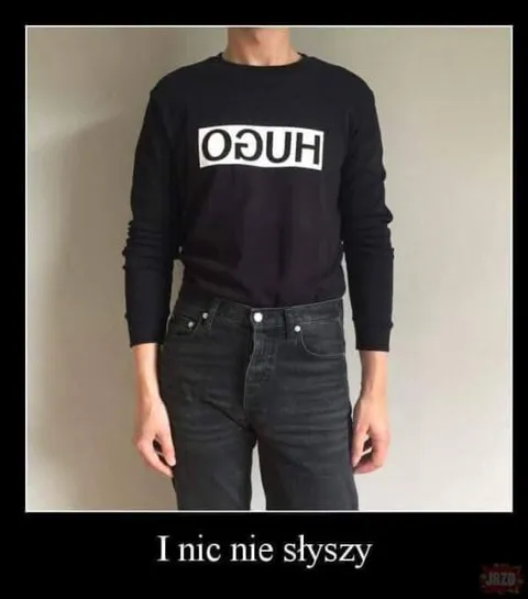 Nie słyszy przez bluzę HUGO