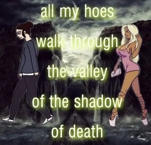 All My Hoes Walk Through the Valley