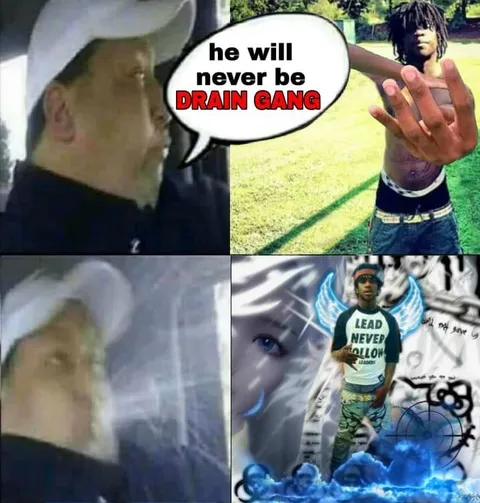 He Will Never Be Drain Gang