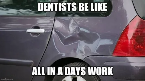 Dentists Be Like All in a Day's Work