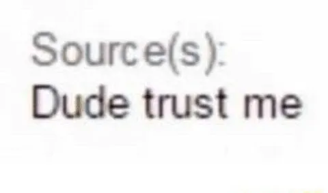 Dude Trust Me Sources