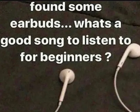 Found Earbuds Beginner Song