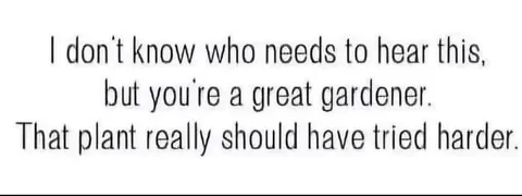 Great Gardener Encouragement