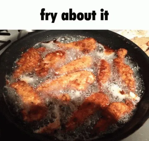 Fry About It