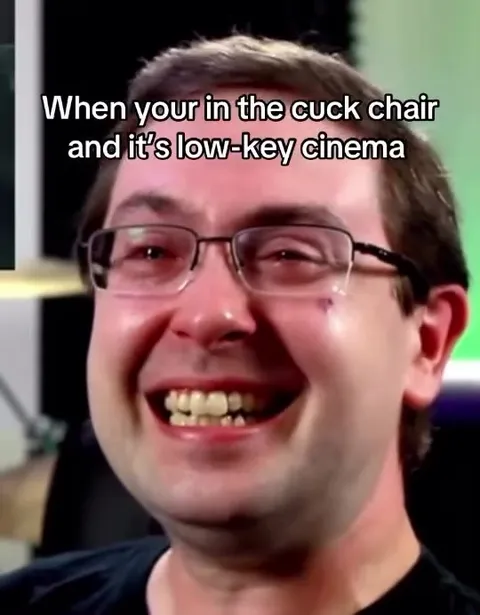 Cuck Chair Cinema Reaction