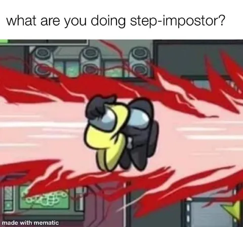 What Are You Doing Step-Impostor