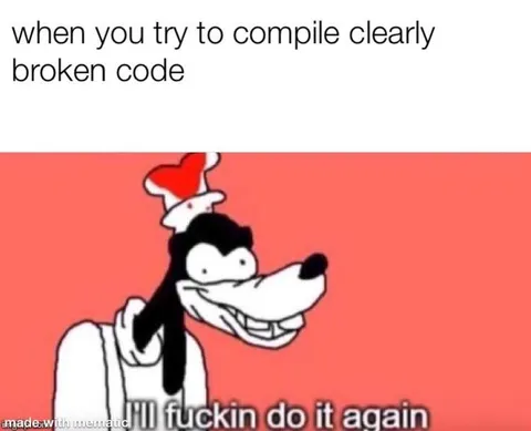 Goofy Compiles Broken Code