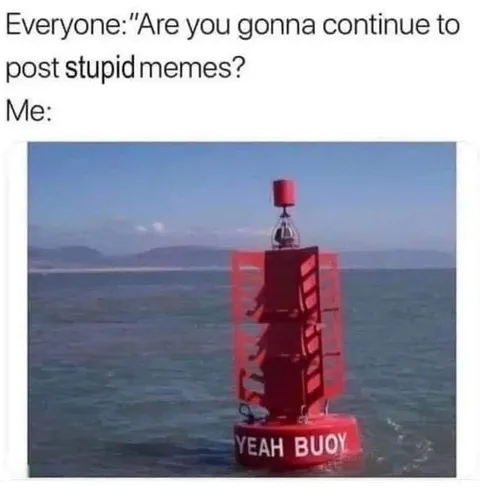 Yeah Buoy Keeps Posting Memes