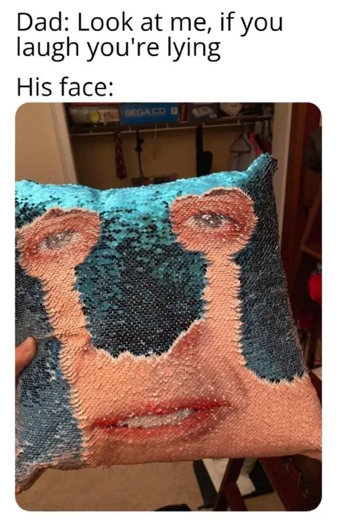 Dad's Face When You Laugh