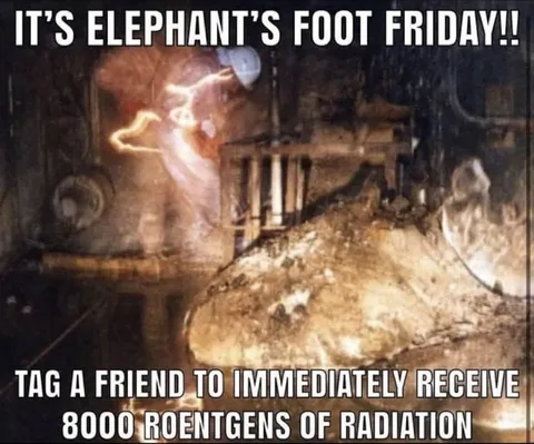 Elephant's Foot Friday Radiation