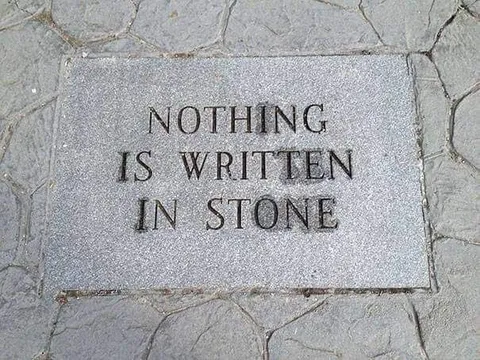 Nothing Is Written in Stone