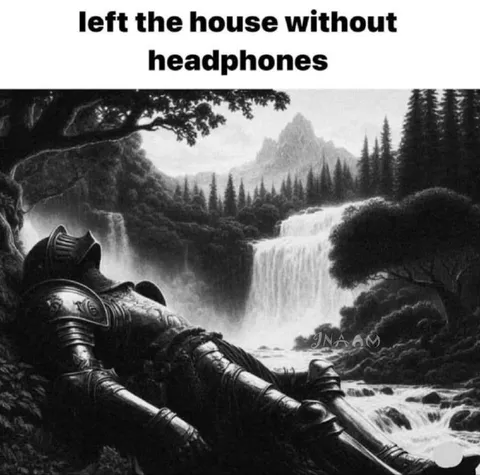 Left the House Without Headphones