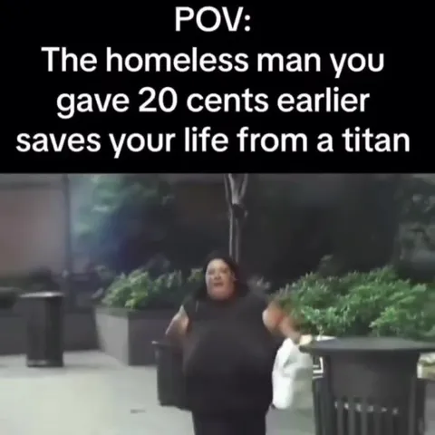 Homeless Man Saves You From a Titan
