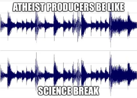 Atheist Producers Be Like