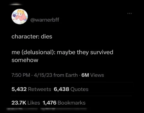 Character Dies, I’m Delusional