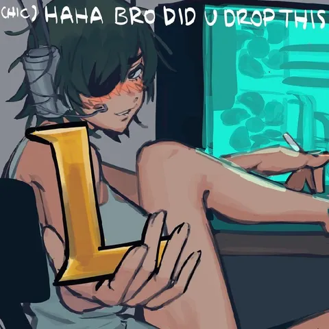 Bro Did You Drop This L