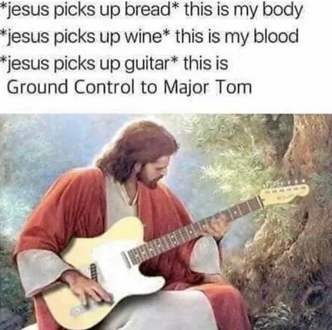 Jesus Plays Ground Control to Major Tom