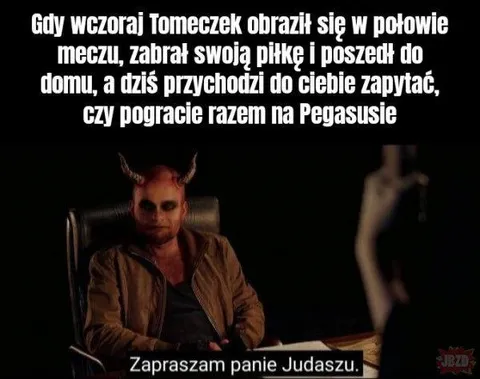 Zapraszam panie Judaszu