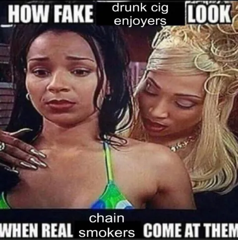 Drunk Cigarette Enjoyers Look