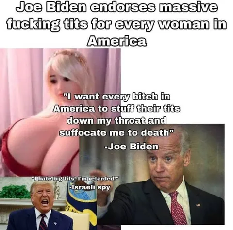 Biden Endorses Massive Tits