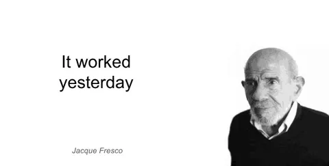 It Worked Yesterday Jacque Fresco