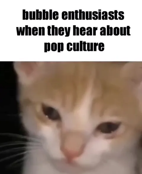 Bubble Enthusiasts Hear Pop Culture