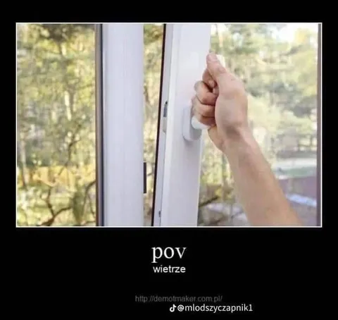 POV: otwierasz okno na wiatr