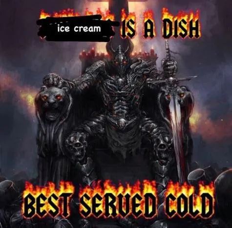 Ice Cream Is a Dish Best Served Cold