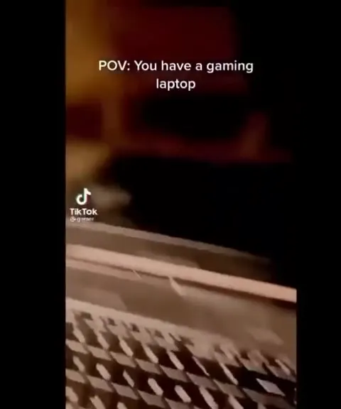 POV You Have a Gaming Laptop