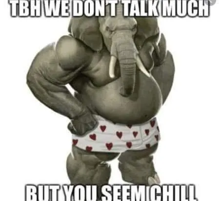 TBH We Don't Talk Much