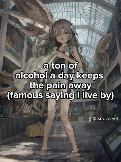 A Ton of Alcohol Keeps Pain Away