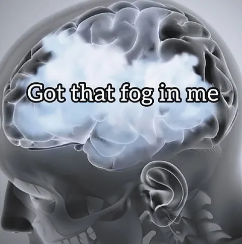 Got That Fog in Me