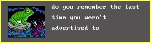 Last Time You Weren't Advertised To