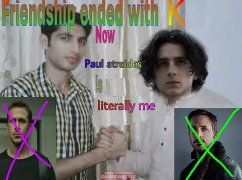 Friendship Ended With K Paul Atreides
