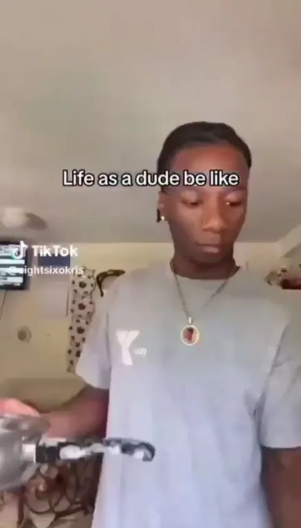 Life as a Dude Be Like