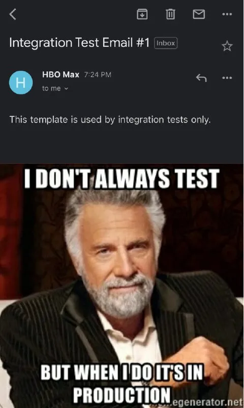 I Don't Always Test in Production