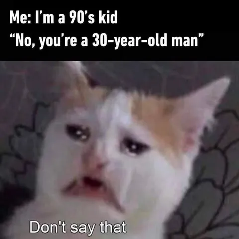 90s Kid Gets Called 30