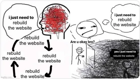 I Just Need to Rebuild the Website
