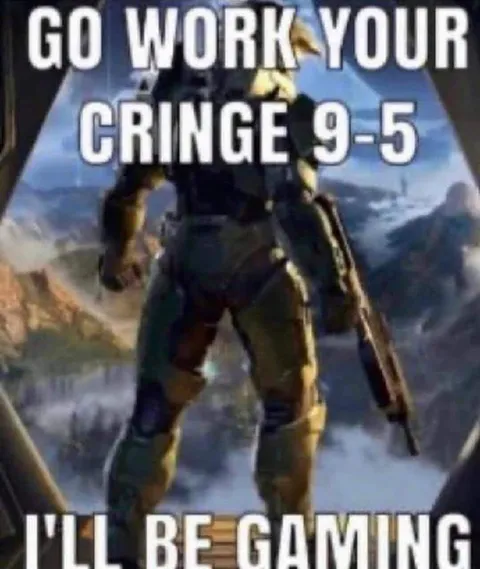 Go Work Your Cringe 9-5