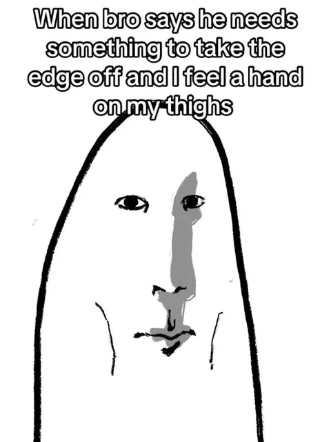 Bro Needs Something to Take the Edge Off