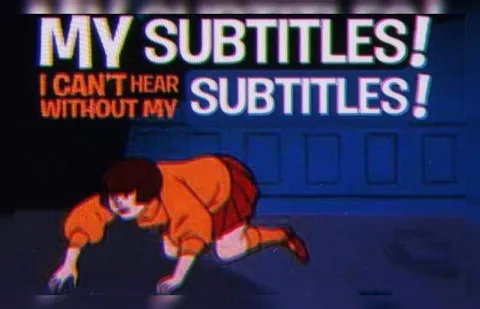 I Can't Hear Without Subtitles