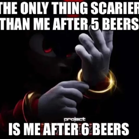 Me After Six Beers