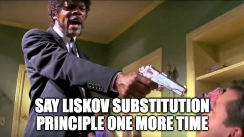 Say Liskov Substitution Principle Again