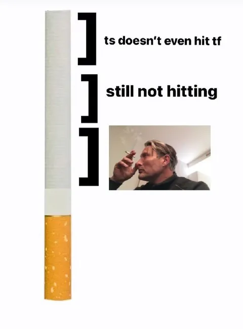 Cigarette Still Not Hitting