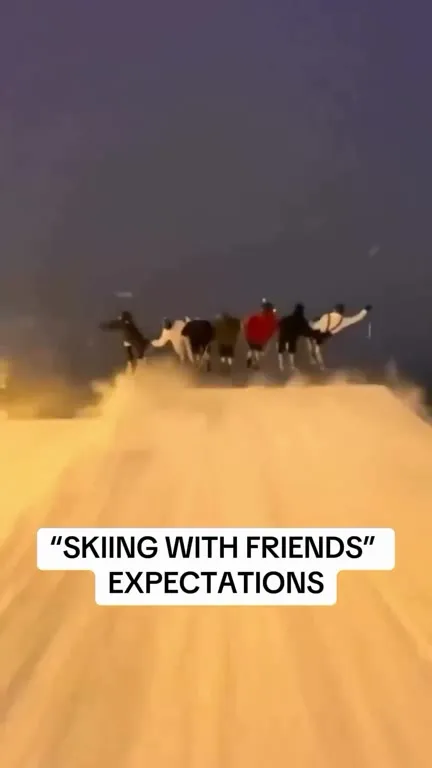 Skiing With Friends: Expectations vs Reality