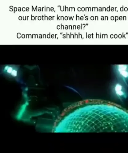 Let Him Cook Space Marine